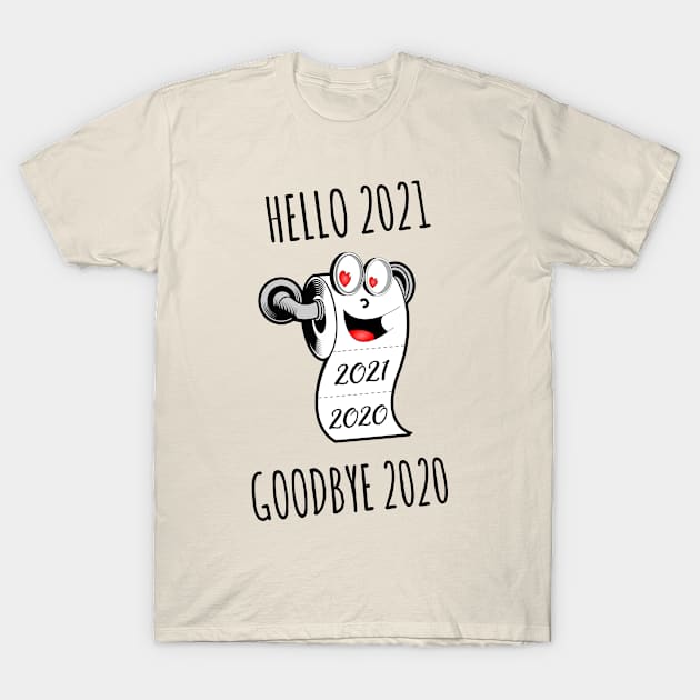 Hello 2021 Goodbye 2020 - It’s finally over T-Shirt by Sal71